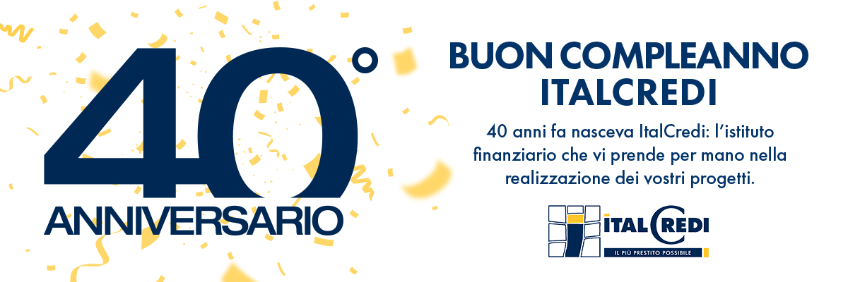 italcredi-40-anni-buon-compleanno-istituto-finanziario-finanziamenti italcredi-40-anni-buon-compleanno-istituto-finanziario-finanziamenti